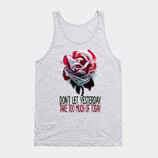 Don't Let Yesterday Take Too Much Of Today, Motivation Tank Top